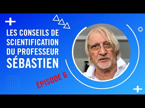Les conseils de scientification du professeur Sébastien - Épisode 6