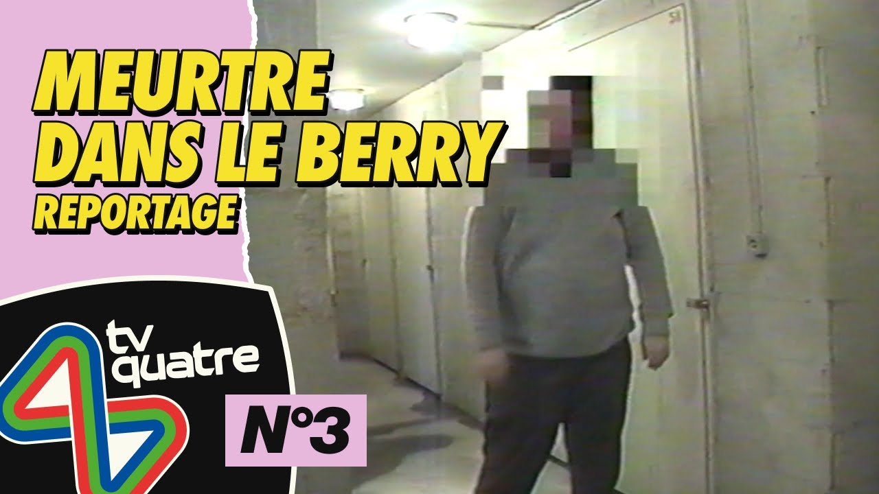 Meutre dans le Berry - Reportage - tvquatre n°3